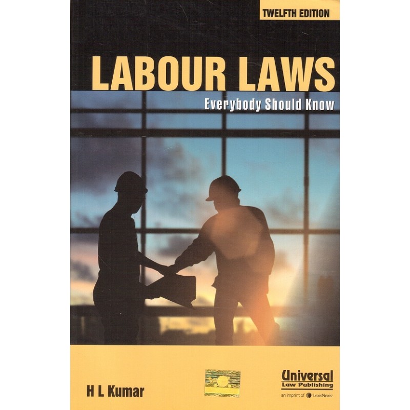 Universals Labour Laws Everybody Should Know By H L Kumar 